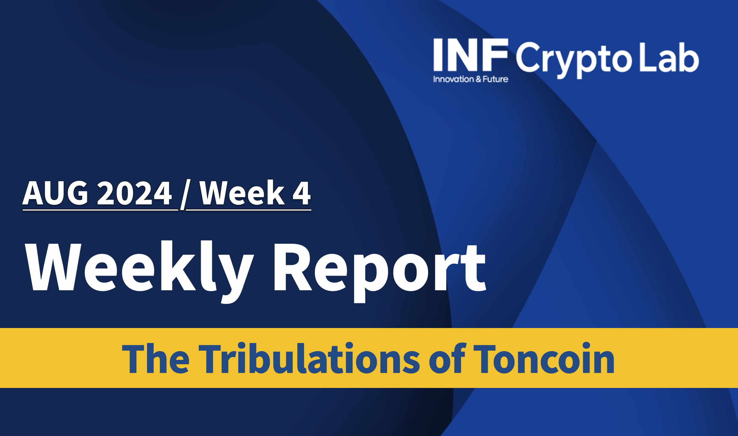 2024 AUG WK.4 The Tribulations of Toncoin